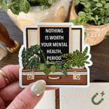 Nothing is Worth Your Mental Health, Period Magnet