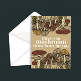There's so Mushroom in my Heart for You Greeting Card